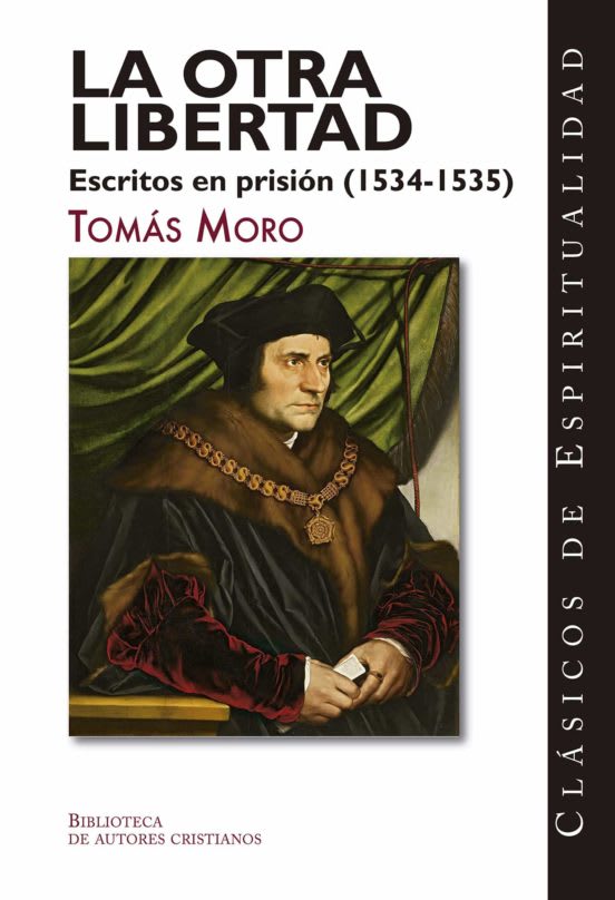 LA OTRA LIBERTAD: ESCRITOS EN PRISION (1534-1535)1