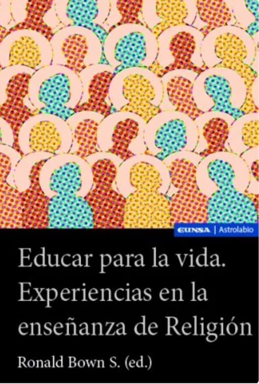 Educar para la vida. Experiencias en la enseñanza de Religión1