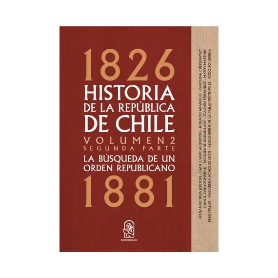 HISTORIA DE LA REPÚBLICA DE CHILE. 1826- 1881. Volumen 2. Segunda parte1