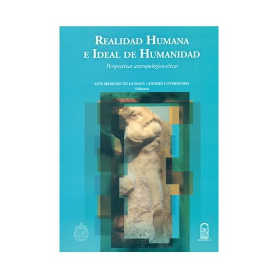 REALIDAD HUMANA E IDEAL DE HUMANIDAD. Perspectivas antropológico-éticas1