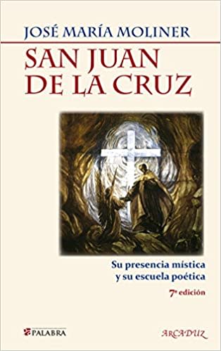 San Juan de la Cruz: Su presencia mística y su escuela poética  7ED1