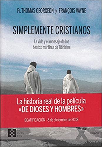 Simplemente Cristianos: La vida y el mensaje de los beatos mártires de Tibhirine1