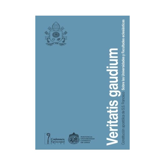 Veritatis gaudium. Constitución apostólica de S.S. Francisco Sobre las Universidades y Facultades ec1