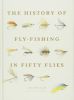The history of Fly-Fishing in fifty flies