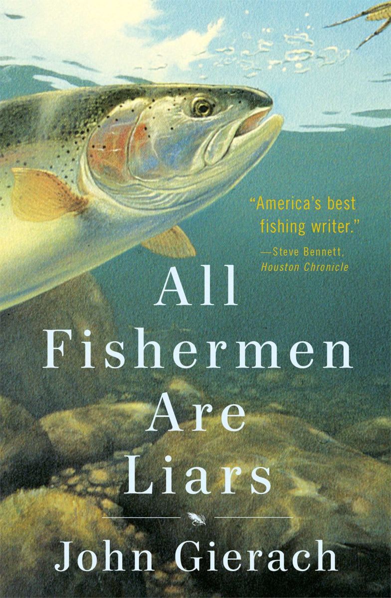 All Fishermen Are Liars, John Gierach