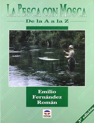 La pesca con mosca, de la A a la Z, Emilio Fernández Román1