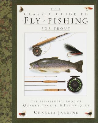 The Classic Guide to Fly Fishing for Trout1