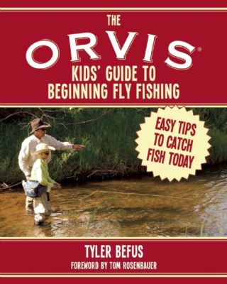 The Orvis Kid´s Guide To Beginning Fly Fishing1