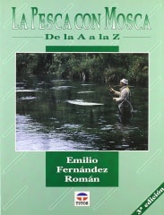 La pesca con mosca, de la A a la Z, Emilio Fernández Román