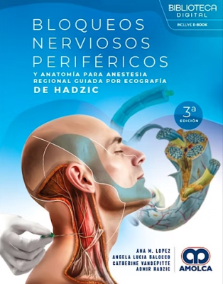 Bloqueos Nerviosos Periféricos y Anatomía para Anestesia Regional Guiada por Ecografía de HADZIC 3° Ed.