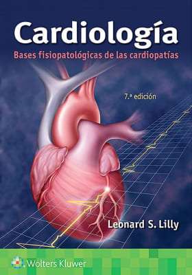 Lilly Cardiologia. Bases Fisiopatologicas De Las Cardiopatias 7Ed.1