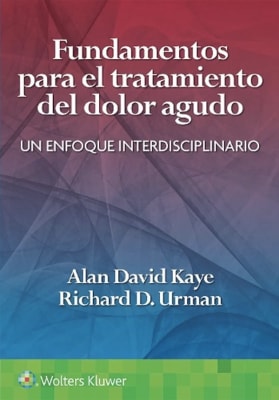 Kaye Fundamentos Para El Tratamiento Del Dolor Agudo. Un Enfoque Interdisciplinario