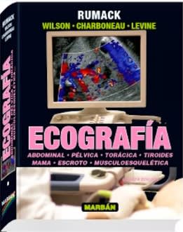 Ecografía 4° ed. Vol. 1 Carol Rumack: Abdominal, Pelvica, Toracica, Tiroides, Mama, Escroto...
