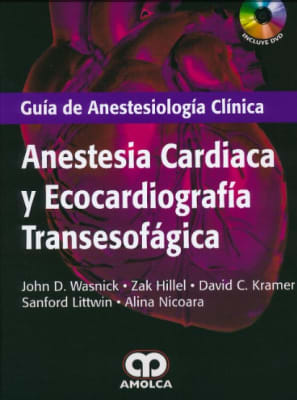 Wasnick, Anestesia Cardiaca y Ecocardiografia Transesofagica. Guia de Anestesiologia Clinica