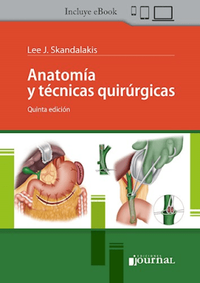 Lee J. Skandalakis  Anatomía y Técnicas Quirúrgicas 5° ed.