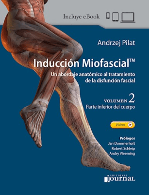 Inducción Miofascial. Un Abordaje Anatomico al Tratamiento de la Disfuncion Fascial, Vol. 2: Parte1
