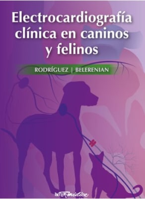 Electrocardiografia clinica en caninos y felinos - Rodriguez y Belerenian