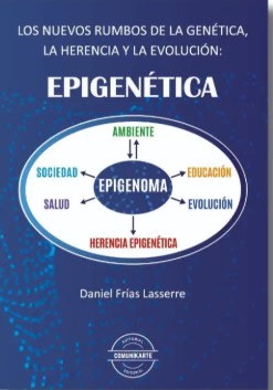 Los nuevos rumbos de la genetica, la herencia y la evolucion: epigenetica1