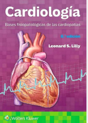 Lilly Cardiologia. Bases Fisiopatologicas De Las Cardiopatias 8Ed.1