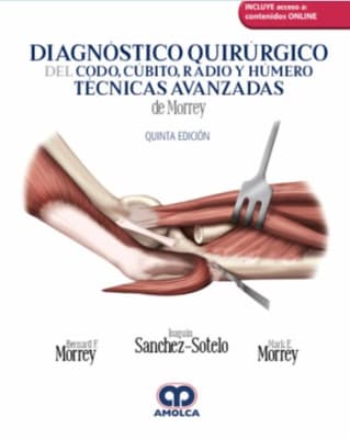 MORREY, Diagnostico Quirurgico del Codo, Cubito, Radio y Humero. Tecnicas Avanzadas de Morrey, 5e