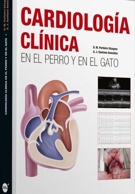 Cardiología clínica en el perro y el gato - Porteiro y Santana