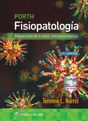 Porth. Fisiopatología Alteraciones de la salud, conceptos básicos 11° ed.