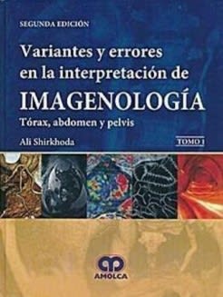 Shirkhoda Variantes y Errores en la Interpretación de Imagenología. Tórax, Abdomen y Pelvis, 2 Vols