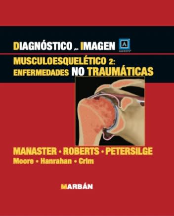 Manaster, Diagnostico por Imagenes Musculoesqueletico 2: Enfermedades no traumaticas 0