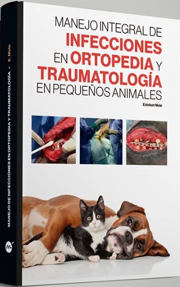 Manejo integral de las infecciones en ortopedia y traumatología en pequeños animales 5