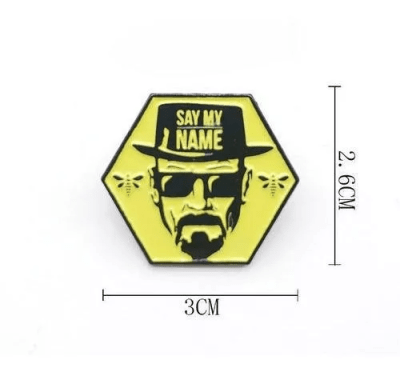 PIN BREAKING BAD -  SAY MY NAME