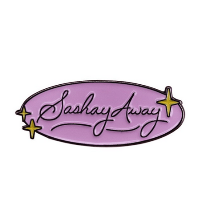 PIN SASHAY AWAY RUPAULS DRAG RACE