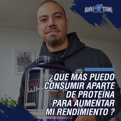 ¿Que más puedo consumir aparte de proteína para aumentar mi rendimiento ?