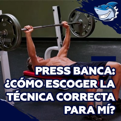 Press Banca: ¿Cómo escoger la técnica correcta para mí?