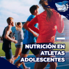 Nutrición en atletas adolescentes