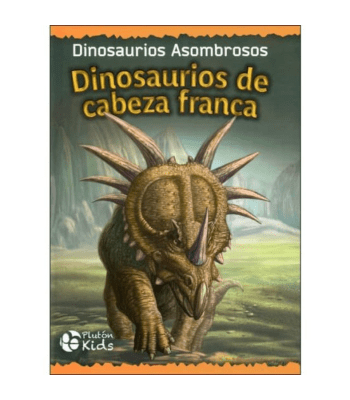 DINOSAURIOS ASOMBROSOS, DINOSAURIOS DE CABEZA FRANCA1