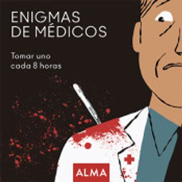 ENIGMAS MEDICOS TOMAR UNO CADA 8 HORAS 1