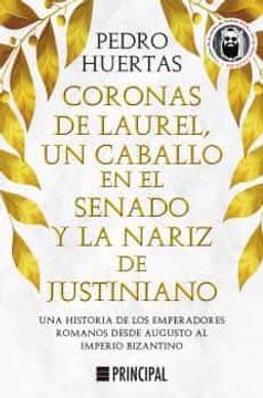 CORONAS DE LAUREL, UN CABALLO EN EL SENADO Y LA NARIZ DE JUSTINIANO 1