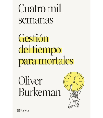 CUATRO MIL SEMANAS, GESTION DEL TIEMPO PARA MORTALES 1