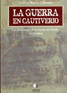 LA GUERRA EN CAUTIVERIO, PRISIONEROS EN LA GUERRA DEL PACIFICO1