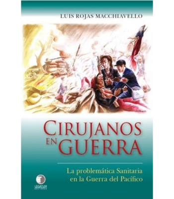 CIRUJANOS EN GUERRA, LA PROBLEMÁTICA SANITARIA EN LA GUERRA DEL PACIFICO 1
