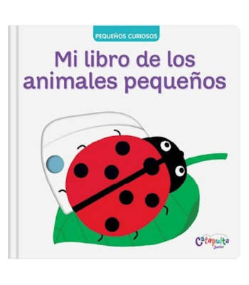 PEQUEÑOS CURIOSOS: MI LIBRO DE LOS ANIMALES PEQUEÑOS1
