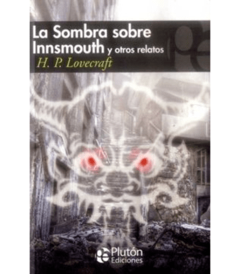 LA SOMBRA SOBRE INNSMOUTH, Y OTROS RELATOS1