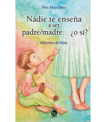 NADIE TE ENSEÑA A SER MADRE/PADRE1