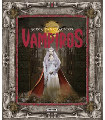 VAMPIROS,  SERES FANTASTICOS1