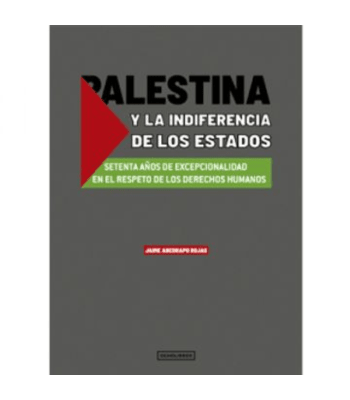 PALESTINA Y LA INDIFERENCIA DE LOS ESTADOS1
