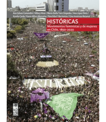 HISTORICAS, MOVIMIENTOS FEMINISTAS Y DE MUJERES EN CHILE 1850 - 2020 1