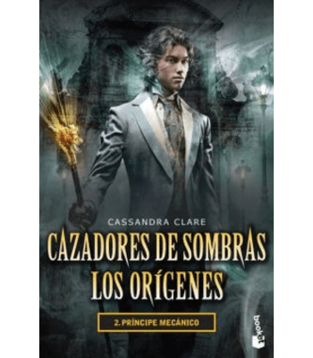 CAZADORES DE SOMBRAS- ORIGENES 2: PRINCIPE MECANICO 1