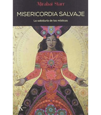 MISERICORDIA SALVAJE, LA SABIDURIA DE LAS MISTICAS1