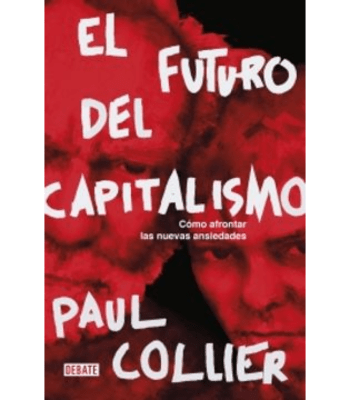 EL FUTURO DEL CAPITALISMO: COMO AFRONTAR LAS NUEVAS ANSIEDADES1