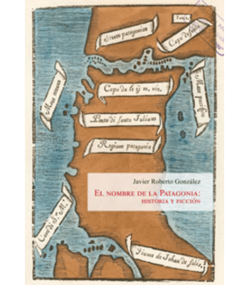 EL NOMBRE DE LA PATAGONIA: HISTORIA Y FICCION1